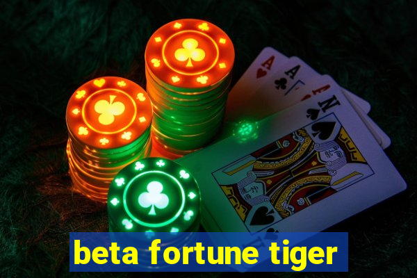 beta fortune tiger